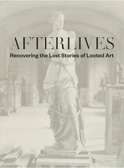 Afterlives: Recovering the Lost Stories of Looted Art цена и информация | Исторические книги | kaup24.ee