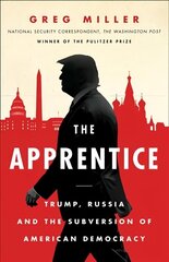 Apprentice: Trump, Russia and the Subversion of American Democracy hind ja info | Ühiskonnateemalised raamatud | kaup24.ee