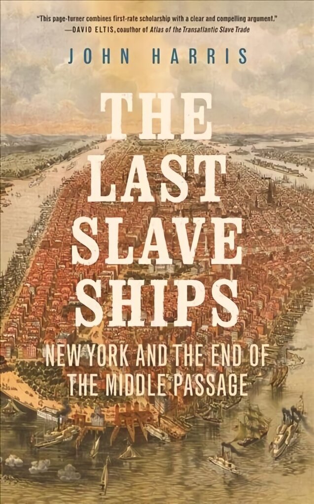 Last Slave Ships: New York and the End of the Middle Passage hind ja info | Ajalooraamatud | kaup24.ee