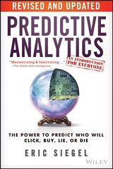 Predictive Analytics: The Power to Predict Who Will Click, Buy, Lie, or Die Revised and Updated цена и информация | Книги по экономике | kaup24.ee