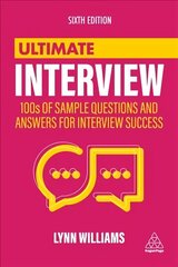 Ultimate Interview: 100s of Sample Questions and Answers for Interview Success 6th Revised edition hind ja info | Eneseabiraamatud | kaup24.ee