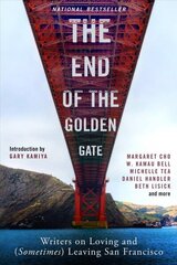 End of the Golden Gate: Writers on Loving and (Sometimes) Leaving San Francisco цена и информация | Поэзия | kaup24.ee