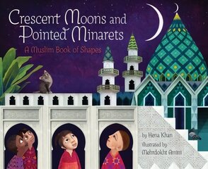 Crescent Moons and Pointed Minarets: A Muslim Book of Shapes цена и информация | Книги для малышей | kaup24.ee