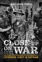 Close-Up on War: The Story of Pioneering Photojournalist Catherine Leroy in Vietnam hind ja info | Noortekirjandus | kaup24.ee