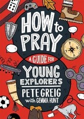 How to Pray: A Guide for Young Explorers hind ja info | Noortekirjandus | kaup24.ee