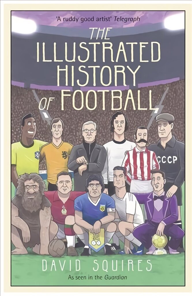 Illustrated History of Football: the highs and lows of football, brought to life in comic form... цена и информация | Fantaasia, müstika | kaup24.ee