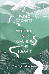 Without Ever Reaching the Summit: A Himalayan Journey hind ja info | Reisiraamatud, reisijuhid | kaup24.ee