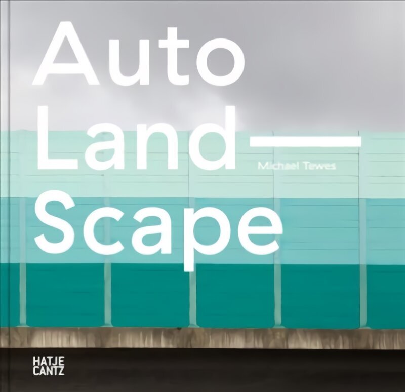 Michael Tewes (Bilingual edition): Auto Land Scape цена и информация | Kunstiraamatud | kaup24.ee