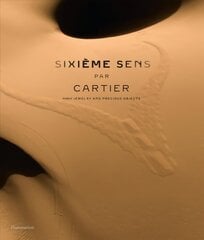 Sixieme Sens par Cartier: High Jewelry and Precious Objects hind ja info | Kunstiraamatud | kaup24.ee