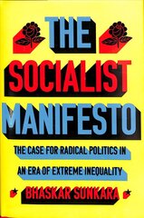 Socialist Manifesto: The Case for Radical Politics in an Era of Extreme Inequality hind ja info | Ühiskonnateemalised raamatud | kaup24.ee