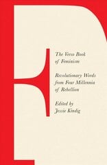 Verso Book of Feminism: Revolutionary Words from Four Millennia of Rebellion цена и информация | Книги по социальным наукам | kaup24.ee
