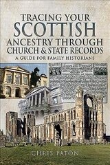 Tracing Your Scottish Ancestry through Church and States Records: A Guide for Family Historians hind ja info | Tervislik eluviis ja toitumine | kaup24.ee