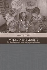 Who'S in the Money?: The Great Depression Musicals and Hollywood's New Deal цена и информация | Книги об искусстве | kaup24.ee