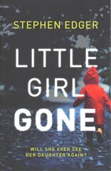 Little Girl Gone: A Gripping Crime Thriller Full of Twists and Turns Digital original цена и информация | Фантастика, фэнтези | kaup24.ee