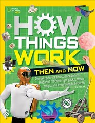 How Things Work: Then and Now цена и информация | Книги для подростков и молодежи | kaup24.ee