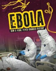Ebola: How a Viral Fever Changed History цена и информация | Книги для подростков и молодежи | kaup24.ee