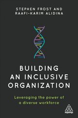 Building an Inclusive Organization: Leveraging the Power of a Diverse Workforce hind ja info | Majandusalased raamatud | kaup24.ee