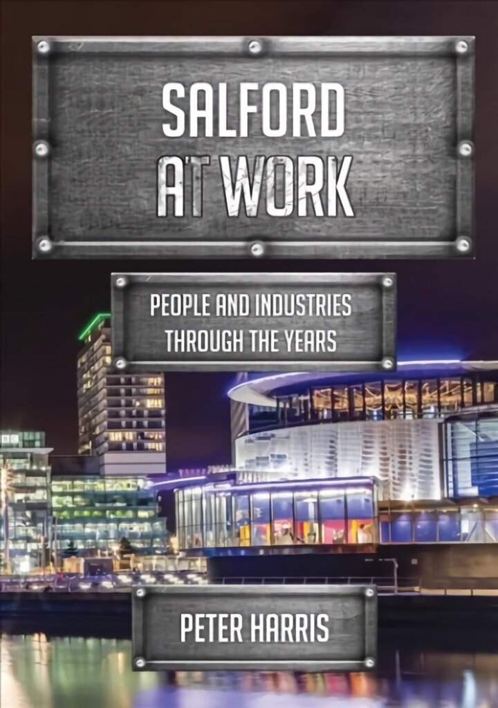 Salford at Work: People and Industries Through the Years цена и информация | Tervislik eluviis ja toitumine | kaup24.ee