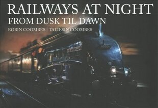 Railways at Night: From Dusk Til Dawn цена и информация | Путеводители, путешествия | kaup24.ee