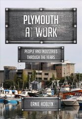 Plymouth at Work: People and Industries Through the Years цена и информация | Книги о питании и здоровом образе жизни | kaup24.ee