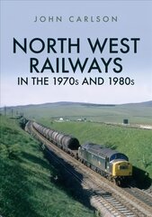 North West Railways in the 1970s and 1980s цена и информация | Путеводители, путешествия | kaup24.ee