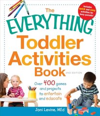 Everything Toddler Activities Book: Over 400 games and projects to entertain and educate 2nd Revised edition hind ja info | Eneseabiraamatud | kaup24.ee