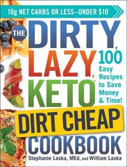 DIRTY, LAZY, KETO Dirt Cheap Cookbook: 100 Easy Recipes to Save Money & Time! цена и информация | Книги рецептов | kaup24.ee