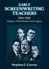 Early Screenwriting Teachers 1910-1922: Origins, Contribution and Legacy hind ja info | Võõrkeele õppematerjalid | kaup24.ee