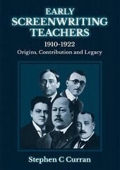 Early Screenwriting Teachers 1910-1922: Origins, Contribution and Legacy цена и информация | Пособия по изучению иностранных языков | kaup24.ee