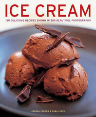 Ice Cream: 150 Delicious Recipes Shown in 300 Beautiful Photographs hind ja info | Retseptiraamatud  | kaup24.ee