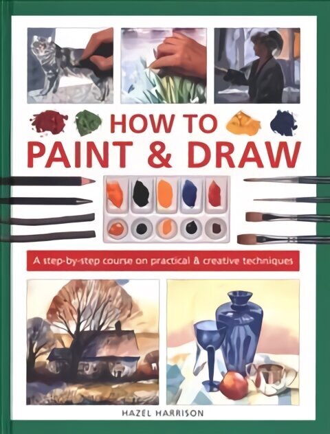 How to Paint & Draw: A step-by-step course on practical & creative techniques цена и информация | Kunstiraamatud | kaup24.ee
