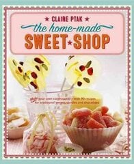 Home-made Sweet Shop: Make Your Own Confectionery with Over 90 Recipes for Traditional Sweets, Candies and Chocolates цена и информация | Книги рецептов | kaup24.ee