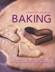 Complete Book of Baking: Over 400 Recipes for Pies, Tarts, Buns, Muffins, Cookies and Cakes, Shown in 1800 Step-by-step Photographs цена и информация | Книги рецептов | kaup24.ee