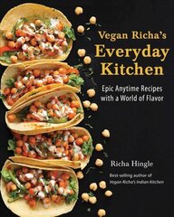 Vegan Richa's Everyday Kitchen: Epic Anytime Recipes with a World of Flavor hind ja info | Retseptiraamatud  | kaup24.ee