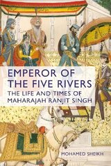 Emperor of the Five Rivers: The Life and Times of Maharajah Ranjit Singh hind ja info | Ajalooraamatud | kaup24.ee