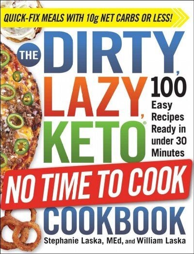 DIRTY, LAZY, KETO No Time to Cook Cookbook: 100 Easy Recipes Ready in under 30 Minutes цена и информация | Eneseabiraamatud | kaup24.ee