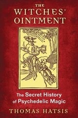 Witches' Ointment: The Secret History of Psychedelic Magic цена и информация | Самоучители | kaup24.ee