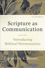 Scripture as Communication - Introducing Biblical Hermeneutics hind ja info | Usukirjandus, religioossed raamatud | kaup24.ee