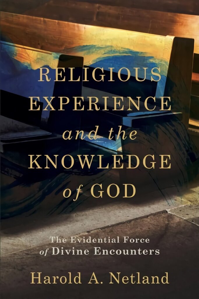 Religious Experience and the Knowledge of God - The Evidential Force of Divine Encounters цена и информация | Usukirjandus, religioossed raamatud | kaup24.ee