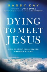 Dying to Meet Jesus: How Encountering Heaven Changed My Life цена и информация | Духовная литература | kaup24.ee