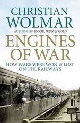 Engines of War: How Wars Were Won and Lost on the Railways Main - Print on Demand hind ja info | Ajalooraamatud | kaup24.ee