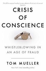 Crisis of Conscience: Whistleblowing in an Age of Fraud Main цена и информация | Книги по социальным наукам | kaup24.ee