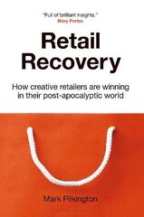 Retail Recovery: How Creative Retailers Are Winning in their Post-Apocalyptic World цена и информация | Книги по экономике | kaup24.ee