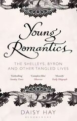 Young Romantics: The Shelleys, Byron and Other Tangled Lives hind ja info | Elulooraamatud, biograafiad, memuaarid | kaup24.ee