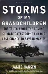 Storms of My Grandchildren: The Truth about the Coming Climate Catastrophe and Our Last Chance to Save Humanity цена и информация | Книги по социальным наукам | kaup24.ee