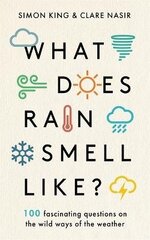 What Does Rain Smell Like?: Discover the fascinating answers to the most curious weather questions from two expert meteorologists цена и информация | Книги о питании и здоровом образе жизни | kaup24.ee