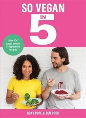So Vegan in 5: Over 100 super simple and delicious 5-ingredient recipes. Recommended by Veganuary hind ja info | Retseptiraamatud | kaup24.ee