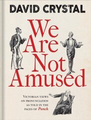 We Are Not Amused: Victorian Views on Pronunciation as Told in the Pages of Punch hind ja info | Fantaasia, müstika | kaup24.ee