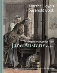 Martha Lloyd's Household Book: The Original Manuscript from Jane Austen's Kitchen Annotated edition hind ja info | Ajalooraamatud | kaup24.ee