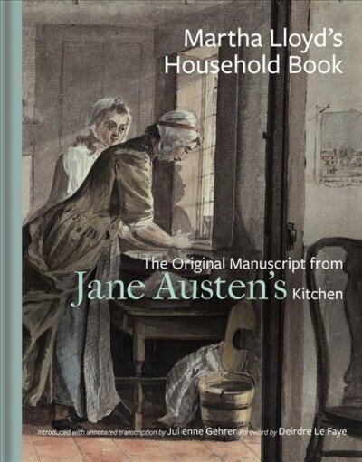 Martha Lloyd's Household Book: The Original Manuscript from Jane Austen's Kitchen Annotated edition цена и информация | Ajalooraamatud | kaup24.ee